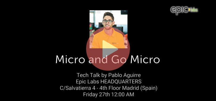 Micro & Go Micro Tech Talk next 27th October at Epic Labs